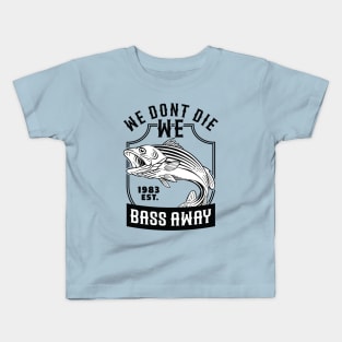 We Dont Die We Bass Away Kids T-Shirt